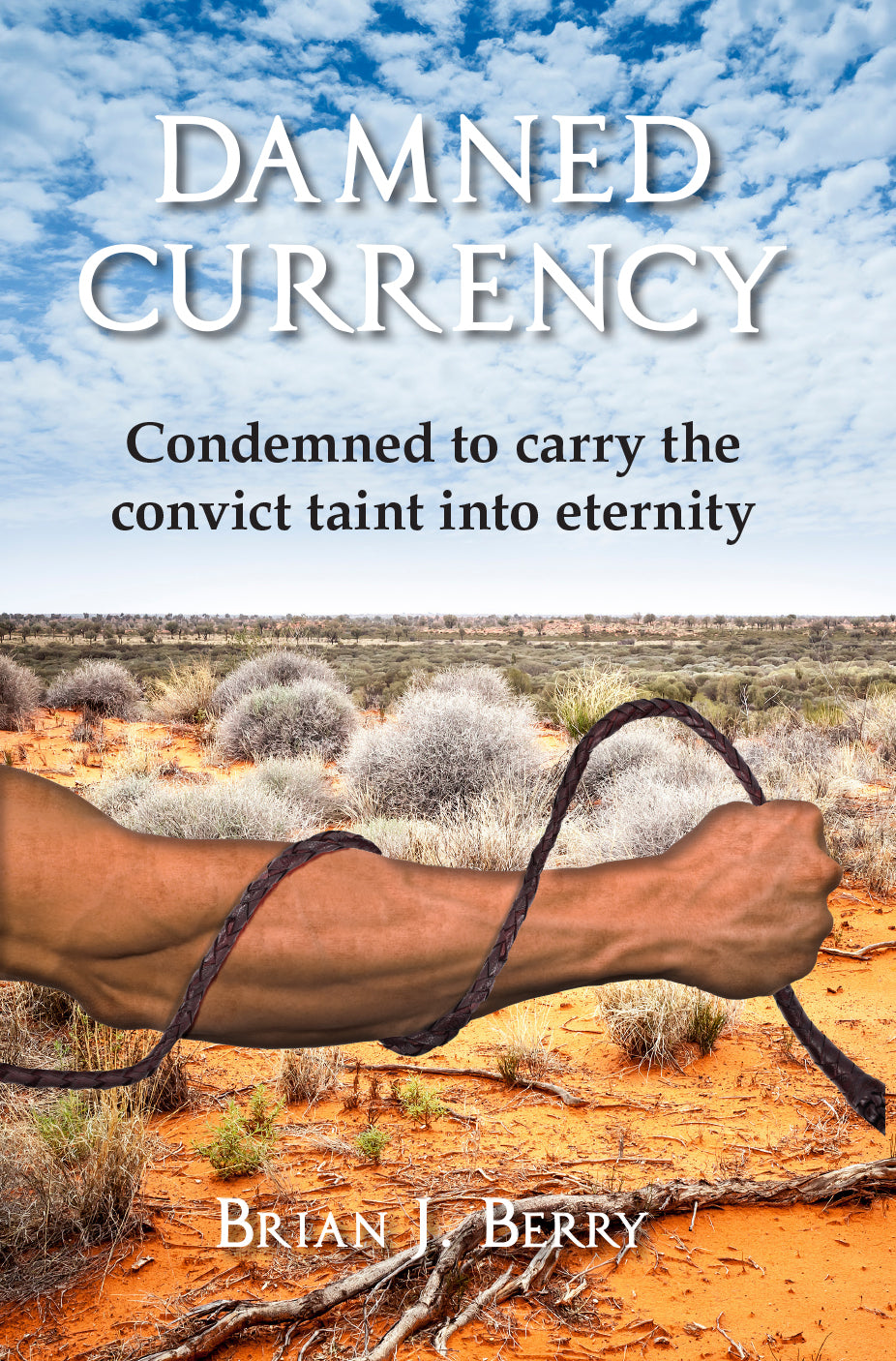 Damned Currency: Condemned to carry the convict taint into eternity