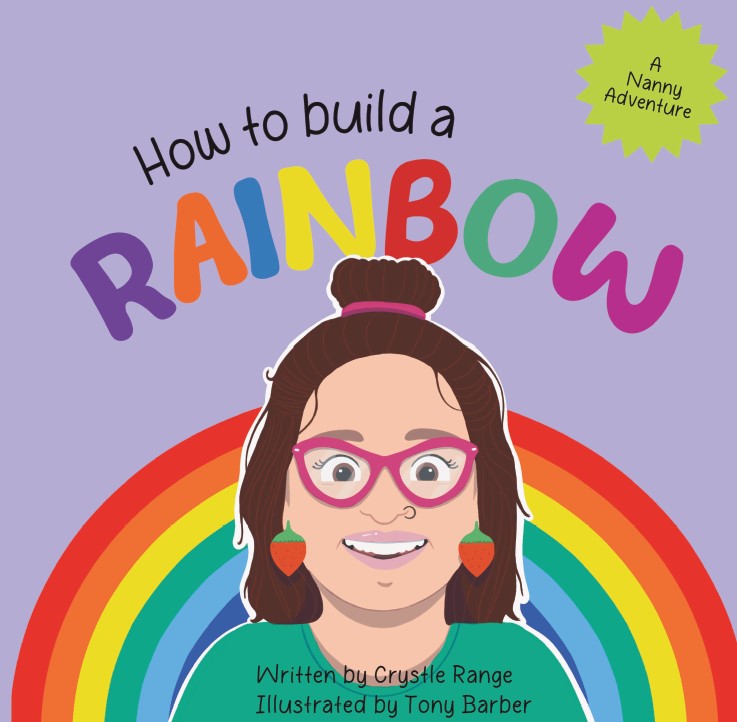 How to Build a Rainbow: A Nanny Cryssie Adventure