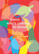 Guess Who's Coming To Dinner