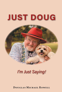 Just Doug: I'm Just Saying!