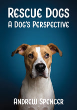 Rescue Dogs - A Dog's Perspective