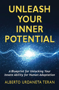 Unleash Your Inner Potential: A Blueprint for Unlocking Your Innate Ability for Human Adaptation
