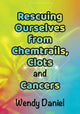 Rescuing Ourselves from Chemtrails, Clots and Cancers
