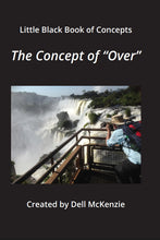 Little Black Book of Concepts - The Concept of "Over"
