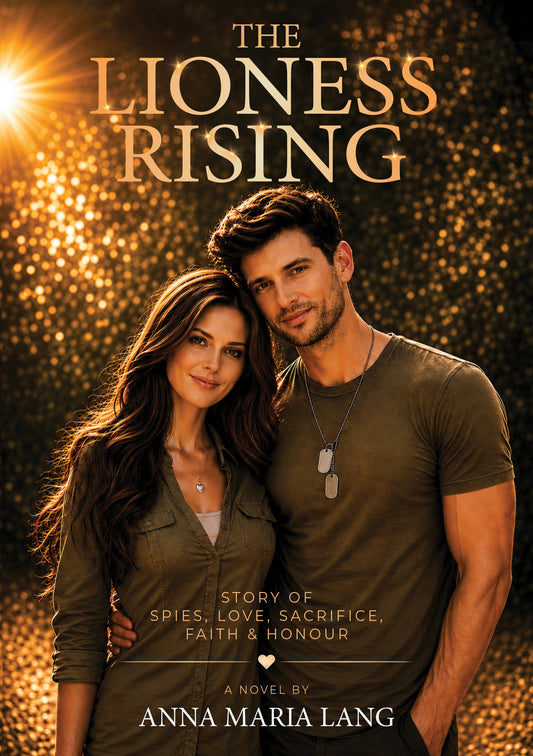 The Lioness Rising: A story of spies, love, sacrifice, faith & honour