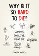 Why Is It So Hard To Die