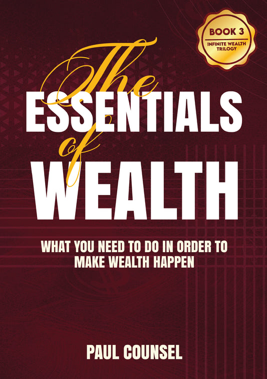 Book 3: The Essentials of Wealth - What you need to do in order to make wealth happen