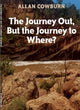 The Journey Out, But The Journey To Where?