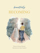 beautifully Becoming : The Quiet Birth of Motherhood