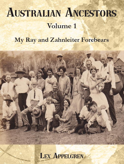 Australian Ancestors: Volume 1 – My Ray and Zahnleiter Forebears