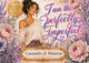 I am the Perfectly Imperfect