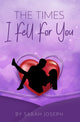 The Times I Fell For You