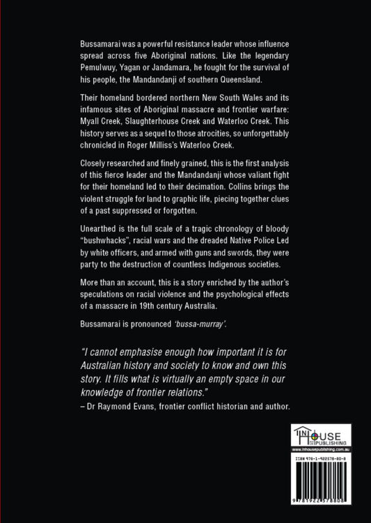 Goodbye Bussamarai: Aboriginal Landowners, Colonists and Native Police at War, Southern Queensland 1842-1852.