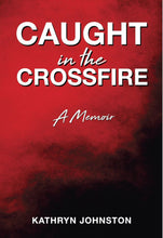 Caught in the Crossfire: A Memoir
