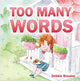Too Many Words