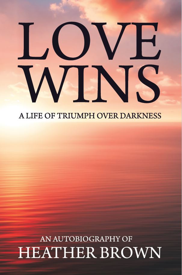 Love Wins: A Life of Triumph over Darkness