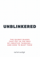 UNBLINKERED: The quirky biases that get in the way of creative thinking…and how to bust them