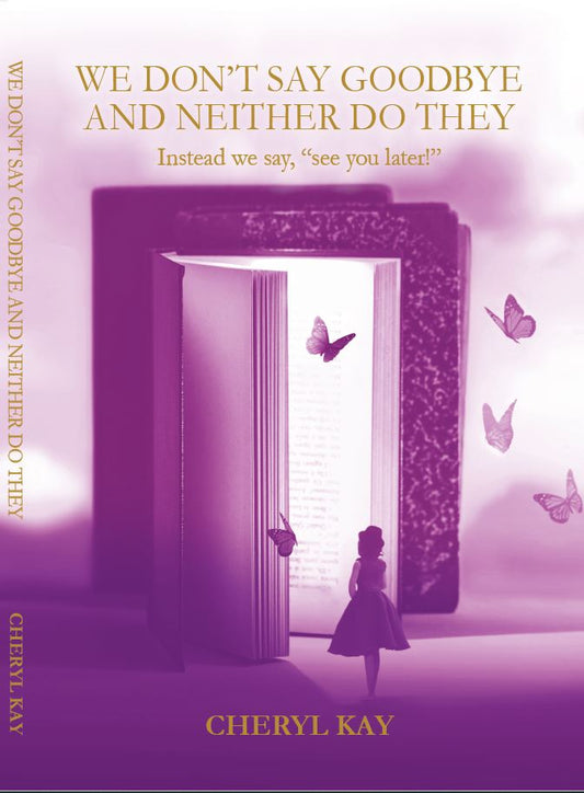 We Don’t Say Goodbye and Neither Do They: Instead, we say, ”See you later!”