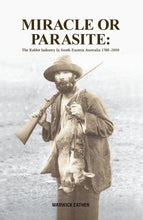 Miracle or Parasite: The Rabbit Industry in South-Eastern Australia 1788 - 2000