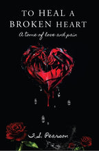 To Heal A Broken Heart - A tome of love and pain