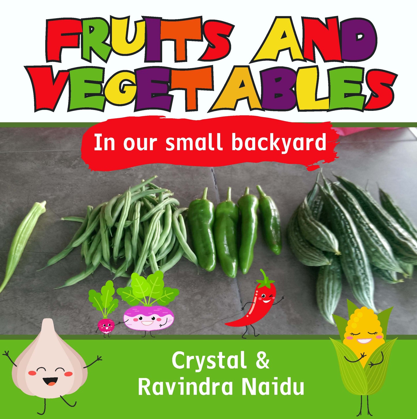 Fruits and Vegetables in our small backyard