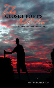 The Closet Poet's Collection - My Life In Verse 1969 to 2014